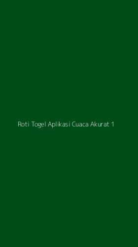 Tampilan Antarmuka Aplikasi Roti Togel Aplikasi Cuaca Akurat - 1