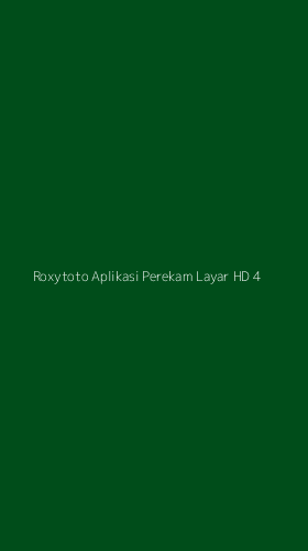 Tampilan Antarmuka Aplikasi Roxytoto Aplikasi Perekam Layar Hd - 4