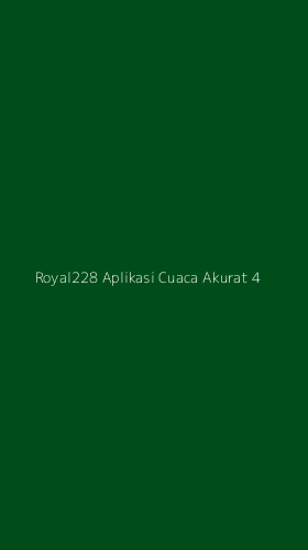 Tampilan Antarmuka Aplikasi Royal228 Aplikasi Cuaca Akurat - 4