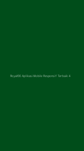 Tampilan Antarmuka Aplikasi Royal66 Aplikasi Mobile Responsif Terbaik - 4