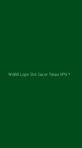 Tampilan Antarmuka Aplikasi Rr666 Login Slot Gacor Tanpa Vpn - 1