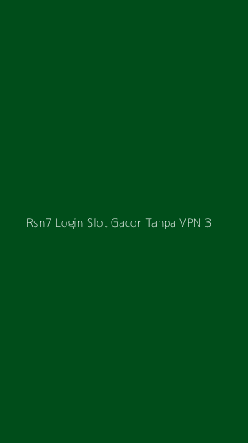 Tampilan Antarmuka Aplikasi Rsn7 Login Slot Gacor Tanpa Vpn - 3