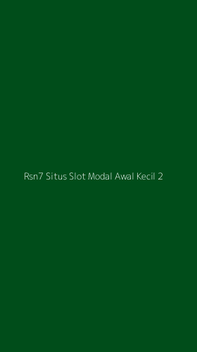 Tampilan Antarmuka Aplikasi Rsn7 Situs Slot Modal Awal Kecil - 2