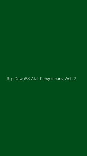 Tampilan Antarmuka Aplikasi Rtp Dewa88 Alat Pengembang Web - 2
