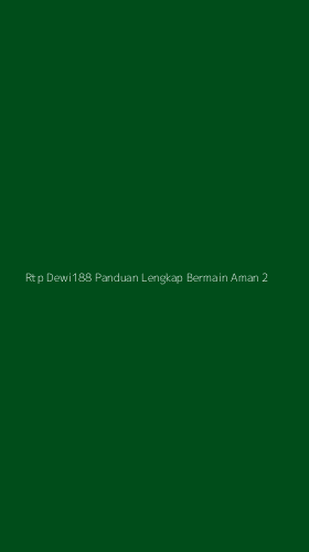 Tampilan Antarmuka Aplikasi Rtp Dewi188 Panduan Lengkap Bermain Aman - 2