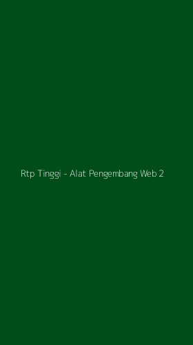 Tampilan Antarmuka Aplikasi Rtp Tinggi - Alat Pengembang Web - 2