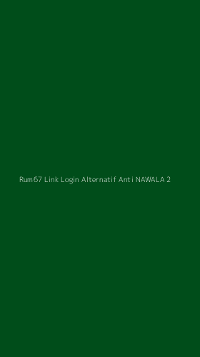 Tampilan Antarmuka Aplikasi Rum67 Link Login Alternatif Anti Nawala - 2