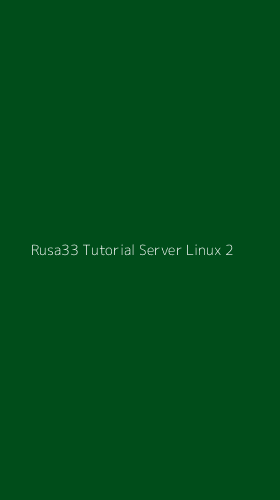 Tampilan Antarmuka Aplikasi Rusa33 Tutorial Server Linux - 2