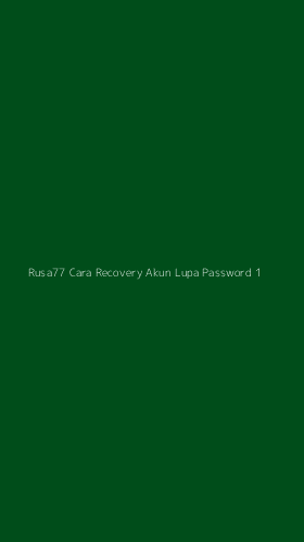Tampilan Antarmuka Aplikasi Rusa77 Cara Recovery Akun Lupa Password - 1