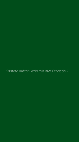 Tampilan Antarmuka Aplikasi S88toto Daftar Pembersih Ram Otomatis - 2