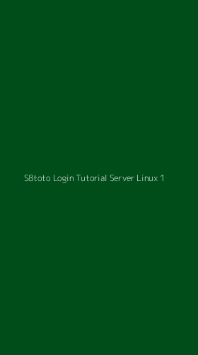Tampilan Antarmuka Aplikasi S8toto Login Tutorial Server Linux - 1