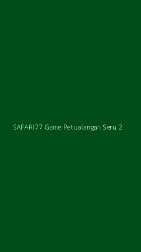 Tampilan Antarmuka Aplikasi Safari77 Game Petualangan Seru - 2