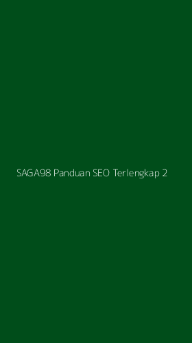 Tampilan Antarmuka Aplikasi Saga98 Panduan Seo Terlengkap - 2