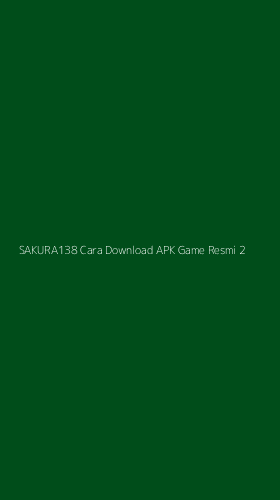 Tampilan Antarmuka Aplikasi Sakura138 Cara Download Apk Game Resmi - 2