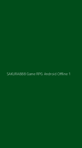 Tampilan Antarmuka Aplikasi Sakura888 Game Rpg Android Offline - 1