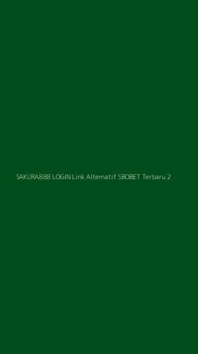 Tampilan Antarmuka Aplikasi Sakura888 Login Link Alternatif Sbobet Terbaru - 2