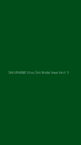 Tampilan Antarmuka Aplikasi Sakura888 Situs Slot Modal Awal Kecil - 3