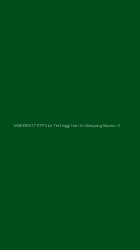 Tampilan Antarmuka Aplikasi Samudra77 Rtp Slot Tertinggi Hari Ini Gampang Maxwin - 3
