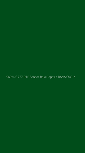 Tampilan Antarmuka Aplikasi Sarang777 Rtp Bandar Bola Deposit Dana Ovo - 2