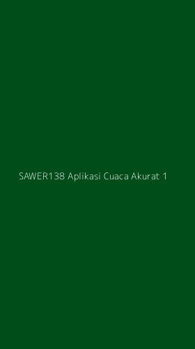 Tampilan Antarmuka Aplikasi Sawer138 Aplikasi Cuaca Akurat - 1