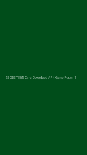 Tampilan Antarmuka Aplikasi Sbobet365 Cara Download Apk Game Resmi - 1