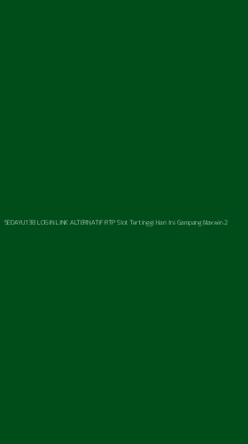 Tampilan Antarmuka Aplikasi Sedayu138 Login Link Alternatif Rtp Slot Tertinggi Hari Ini Gampang Maxwin - 2
