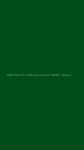 Tampilan Antarmuka Aplikasi Sewu168 Slot Login Link Alternatif Sbobet Terbaru - 1