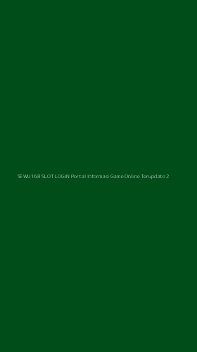 Tampilan Antarmuka Aplikasi Sewu168 Slot Login Portal Informasi Game Online Terupdate - 2