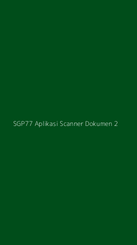 Tampilan Antarmuka Aplikasi Sgp77 Aplikasi Scanner Dokumen - 2