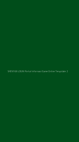 Tampilan Antarmuka Aplikasi Shen168 Login Portal Informasi Game Online Terupdate - 2