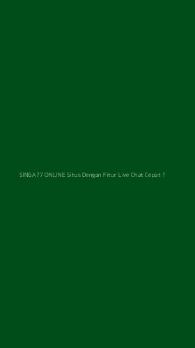 Tampilan Antarmuka Aplikasi Singa77 Online Situs Dengan Fitur Live Chat Cepat - 1