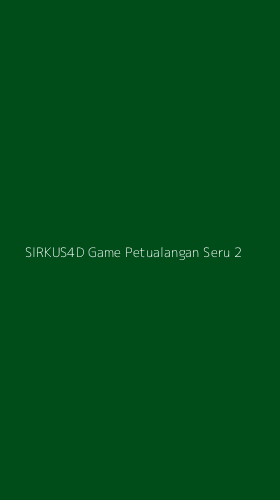 Tampilan Antarmuka Aplikasi Sirkus4d Game Petualangan Seru - 2