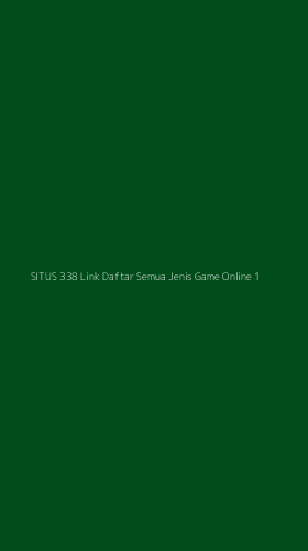 Tampilan Antarmuka Aplikasi Situs 338 Link Daftar Semua Jenis Game Online - 1