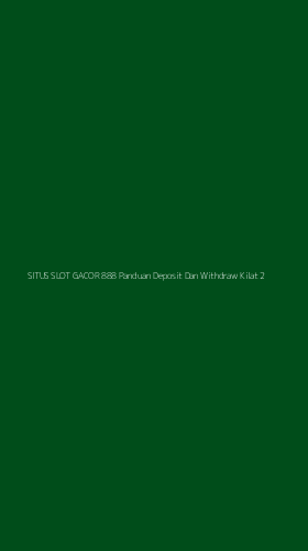 Tampilan Antarmuka Aplikasi Situs Slot Gacor 888 Panduan Deposit Dan Withdraw Kilat - 2