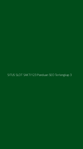 Tampilan Antarmuka Aplikasi Situs Slot Sakti123 Panduan Seo Terlengkap - 3