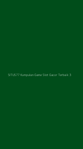 Tampilan Antarmuka Aplikasi Situs77 Kumpulan Game Slot Gacor Terbaik - 3