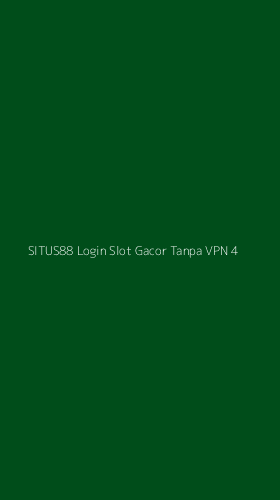 Tampilan Antarmuka Aplikasi Situs88 Login Slot Gacor Tanpa Vpn - 4