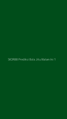 Tampilan Antarmuka Aplikasi Skor88 Prediksi Bola Jitu Malam Ini - 1