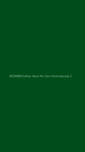 Tampilan Antarmuka Aplikasi Skor888 Daftar Akun Pro Slot Internasional - 2