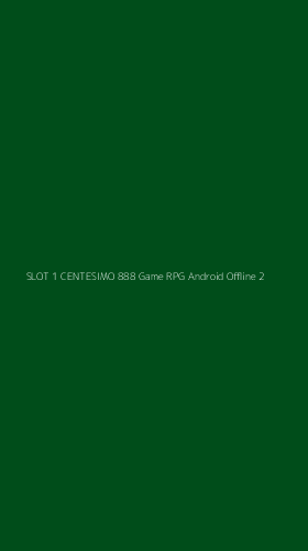 Tampilan Antarmuka Aplikasi Slot 1 Centesimo 888 Game Rpg Android Offline - 2