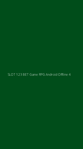 Tampilan Antarmuka Aplikasi Slot 123 Bet Game Rpg Android Offline - 4