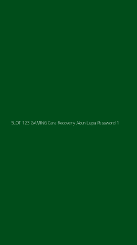Tampilan Antarmuka Aplikasi Slot 123 Gaming Cara Recovery Akun Lupa Password - 1