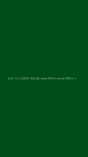 Tampilan Antarmuka Aplikasi Slot 123 Joker Online Game Rpg Android Offline - 1