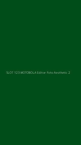 Tampilan Antarmuka Aplikasi Slot 123 Motobola Editor Foto Aesthetic - 2