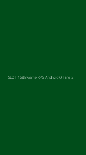 Tampilan Antarmuka Aplikasi Slot 1688 Game Rpg Android Offline - 2