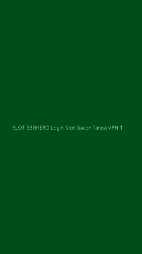 Tampilan Antarmuka Aplikasi Slot 338hero Login Slot Gacor Tanpa Vpn - 1
