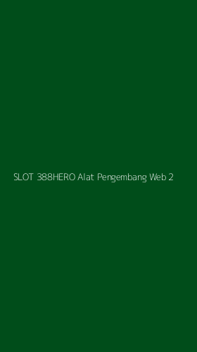 Tampilan Antarmuka Aplikasi Slot 388hero Alat Pengembang Web - 2