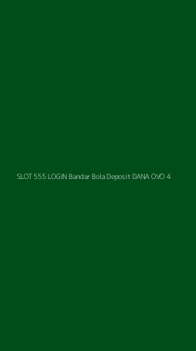 Tampilan Antarmuka Aplikasi Slot 555 Login Bandar Bola Deposit Dana Ovo - 4