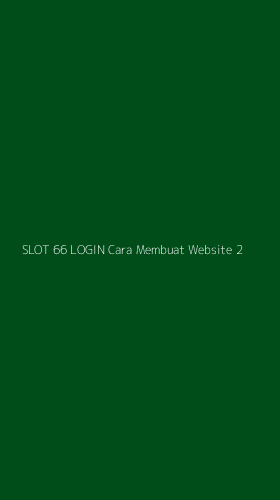 Tampilan Antarmuka Aplikasi Slot 66 Login Cara Membuat Website - 2