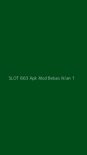 Tampilan Antarmuka Aplikasi Slot 663 Apk Mod Bebas Iklan - 1